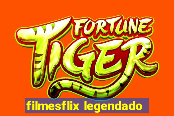 filmesflix legendado